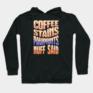 Coffee Stains Pawprints Nuff Said Hoodie